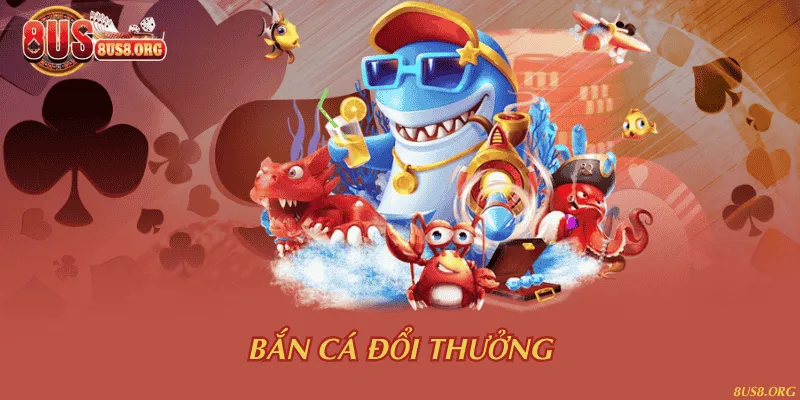 Bắn cá đổi thưởng