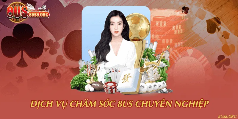 Dịch vụ chăm sóc 8US chuyên nghiệp