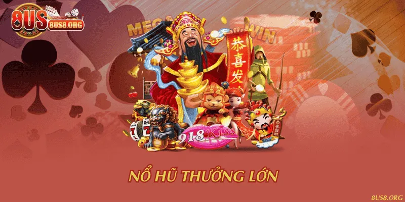 Nổ hũ thưởng lớn