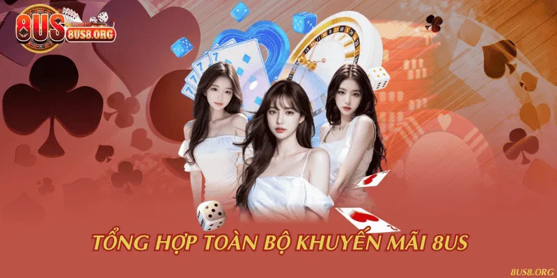 Tổng hợp toàn bộ khuyến mãi 8US